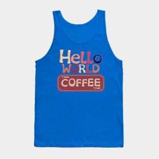 hello world this coffee time vintage Tank Top